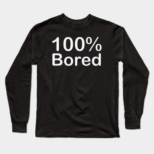 Bored, fathers day gifts from wife and daughter. Long Sleeve T-Shirt